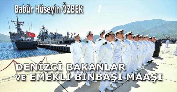 DENİZCİ BAKANLAR VE EMEKLİ BİNBAŞI MAAŞI