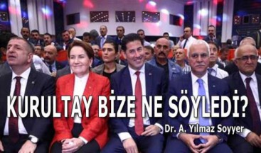 KURULTAY BİZE NE SÖYLEDİ?