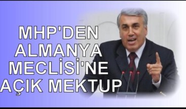MHP’DEN ALMANYA MECLİSİ’NE AÇIK MEKTUP