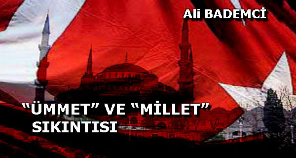 “ÜMMET” VE “MİLLET” SIKINTISI
