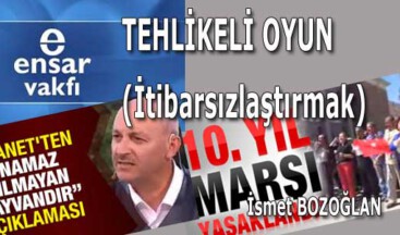 TEHLİKELİ OYUN (İtibarsızlaştırmak)