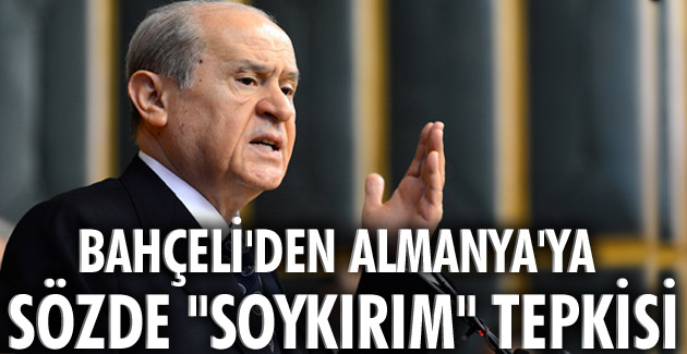Bahçeli’den Almanya’ya sözde “soykırım” tepkisi
