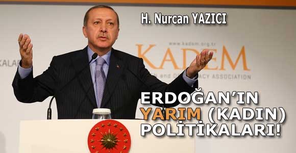 ERDOĞAN’IN YARIM (KADIN) POLİTİKALARI!