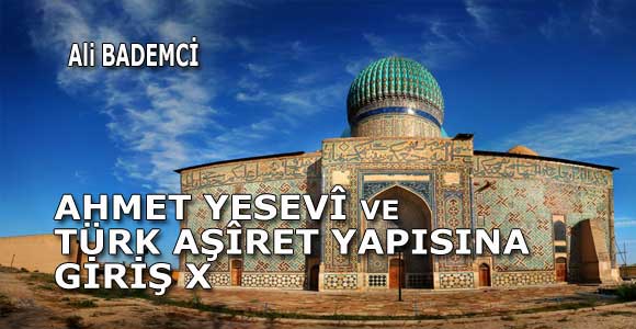 AHMET YESEVÎ VE TÜRK AŞÎRET YAPISINA GİRİŞ X