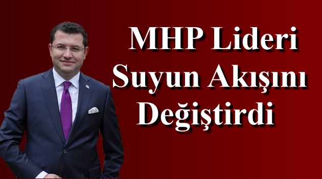 MHP Lideri Suyun Akışını Değiştirdi
