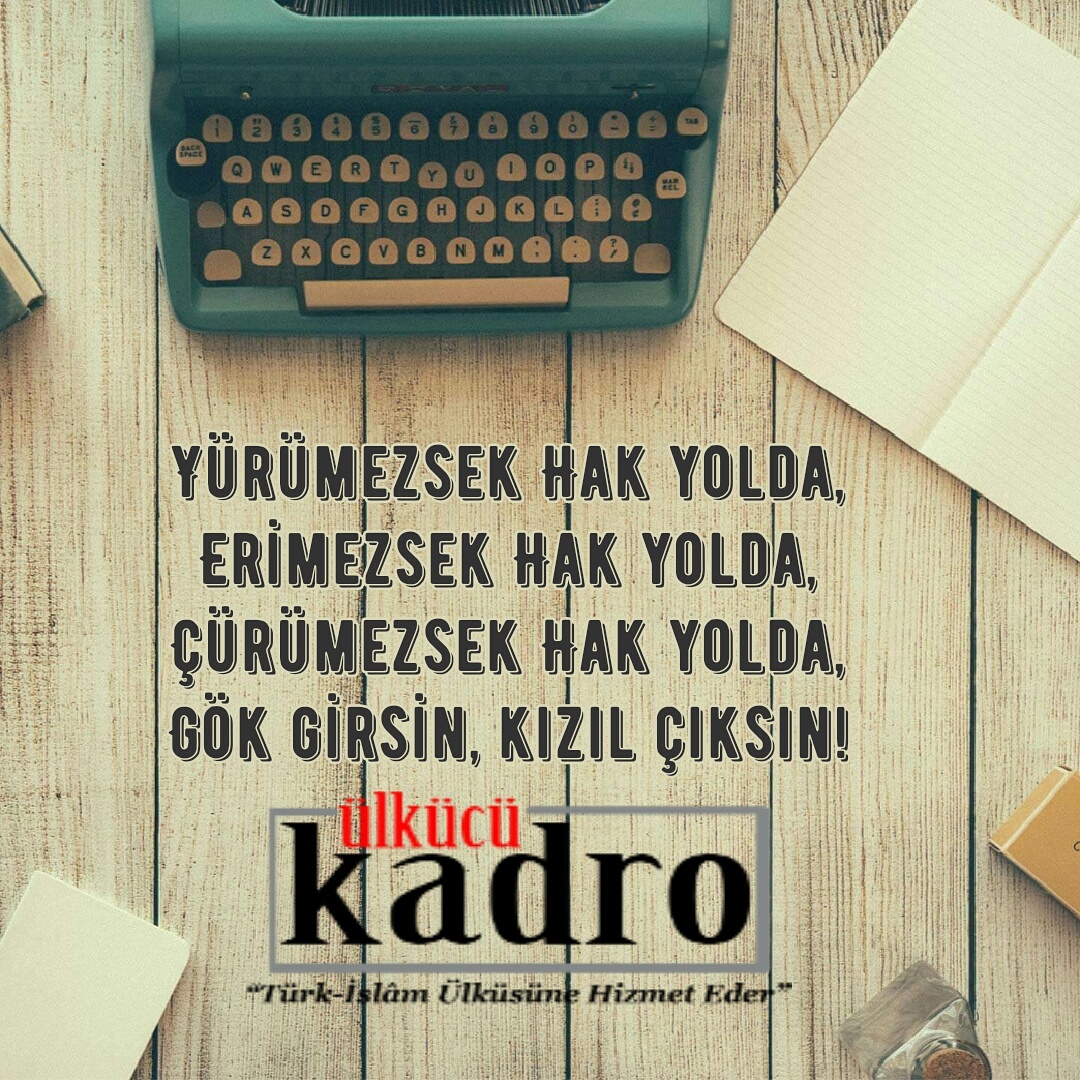 Huzurlu bir gelecek için tek çare ÜLKÜCÜ KADRO’ dur
