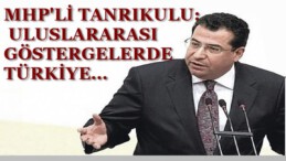 MHP’Lİ TANRIKULU: ULUSLARARASI GÖSTERGELERDE TÜRKİYE…