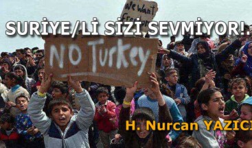 SURİYE/Lİ SİZİ SEVMİYOR!..