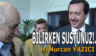 BİLİRKEN SUSTUNUZ!..