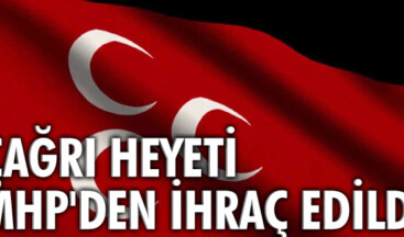 Çağrı heyeti MHP’den ihraç edildi