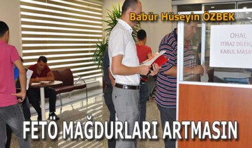 FETÖ MAĞDURLARI ARTMASIN