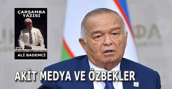 AKİT MEDYA VE ÖZBEKLER