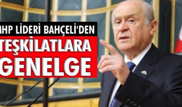 Bahçeli’den Teşkilatlara Genelge