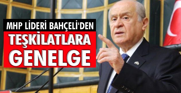 Bahçeli’den Teşkilatlara Genelge