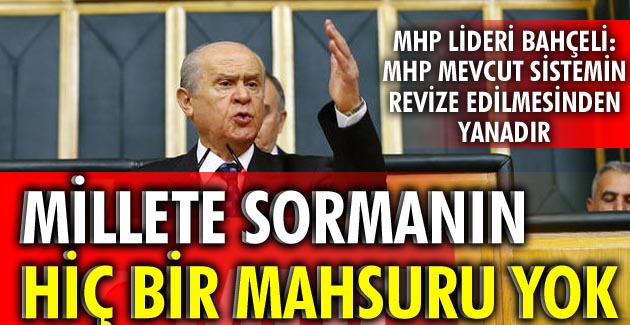 ‘MHP mevcut sistemin revize edilmesinden yanadır’