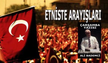 ETNİSTE ARAYIŞLARI