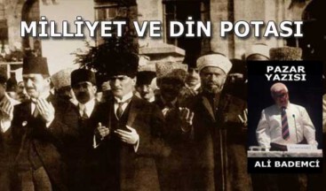 MİLLİYET VE DİN POTASI
