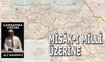 MİSÂK-I MİLLÎ ÜZERİNE