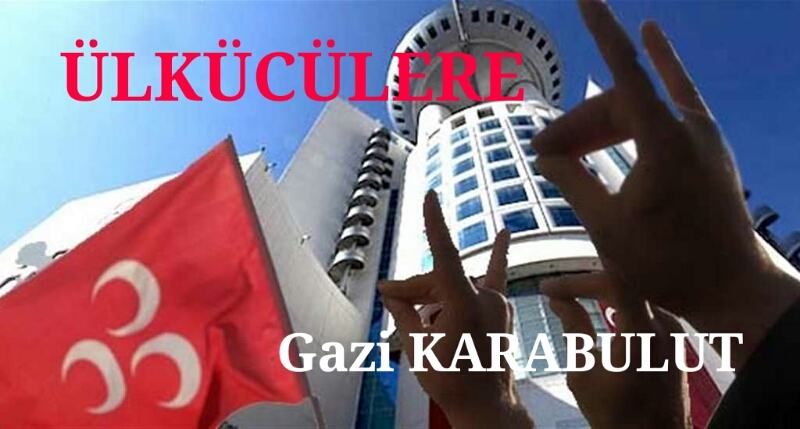 ÜLKÜCÜLERE!