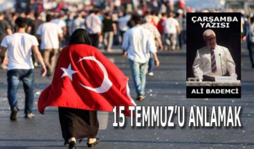 15 TEMMUZ’U ANLAMAK