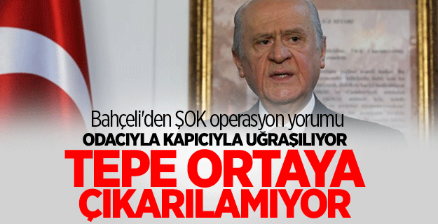 Devlet Bahçeli’den operasyon yorumu