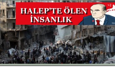 HALEP’TE ÖLEN İNSANLIK