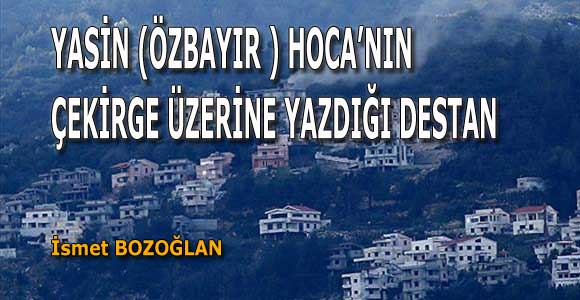 YASİN (ÖZBAYIR ) HOCA’NIN ÇEKİRGE ÜZERİNE YAZDIĞI DESTAN