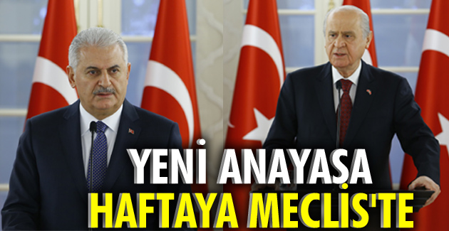 YENİ ANAYASA HAFTAYA MECLİS’TE