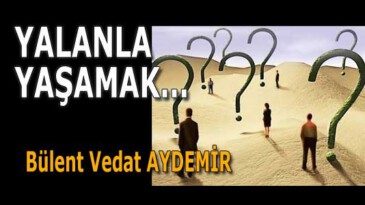 YALANLA YAŞAMAK…