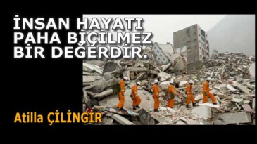 İNSAN HAYATI PAHA BİÇİLMEZ BİR DEĞERDİR