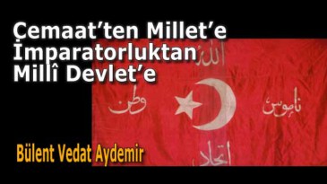 Cemaat’ten Millet’e – İmparatorluktan Millî Devlet’e