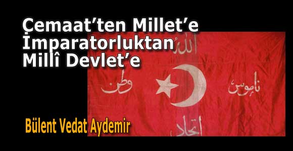 Cemaat’ten Millet’e – İmparatorluktan Millî Devlet’e