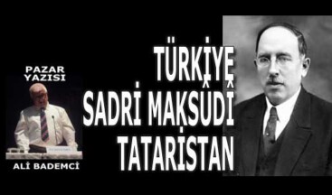 TÜRKİYE – SADRİ MAKSÛDÎ – TATARİSTAN