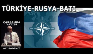 TÜRKİYE-RUSYA-BATI