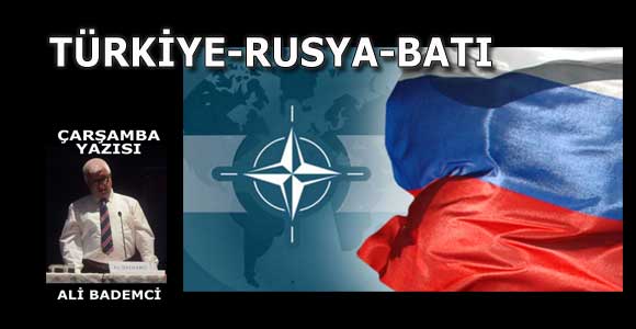 TÜRKİYE-RUSYA-BATI