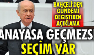 BAHÇELİ SOPA GÖSTERDİ: ANAYASA GEÇMEZSE…