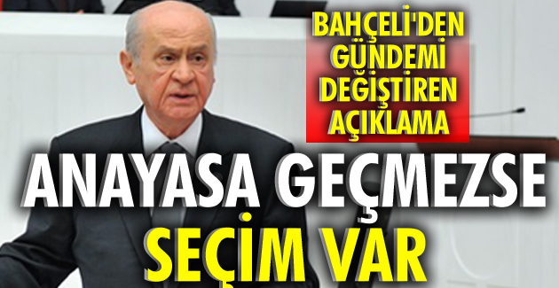 BAHÇELİ SOPA GÖSTERDİ: ANAYASA GEÇMEZSE…
