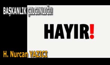 BAŞKANLIK ÇILGINLIĞI!