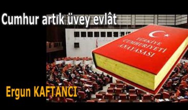 Cumhur artık üvey evlât