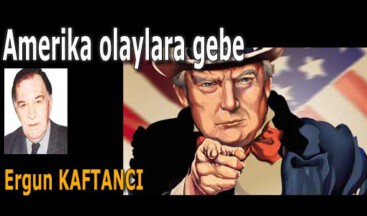 Amerika olaylara gebe