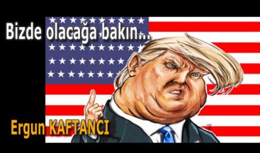 Bizde olacağa bakın…