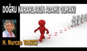 DOĞRU KARARLARIN ADAMI OLMAK!