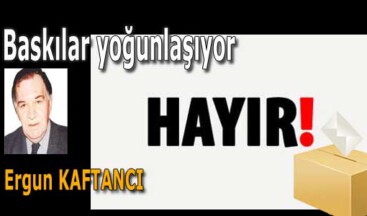 Baskılar yoğunlaşıyor