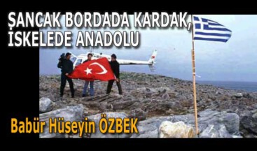 SANCAK BORDADA KARDAK, İSKELEDE ANADOLU