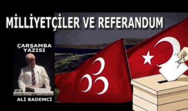 MİLLİYETÇİLER VE REFERANDUM