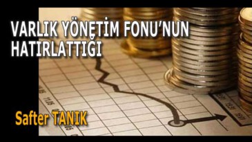 VARLIK YÖNETİM FONU’NUN HATIRLATTIĞI