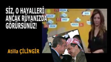 SİZ, O HAYALLERİ ANCAK RÜYANIZDA GÖRÜRSÜNÜZ!