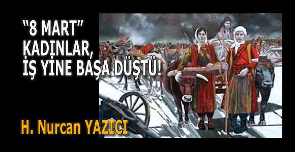 (8 MART) KADINLAR, İŞ YİNE BAŞA DÜŞTÜ!