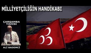 MİLLİYETÇİLİĞİN HANDİKABI
