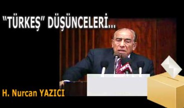 “TÜRKEŞ” DÜŞÜNCELERİ…